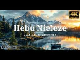 hebu nieleze kwa sauti ya upole